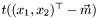 $t((x_1,x_2)^\top-\vec{m})$