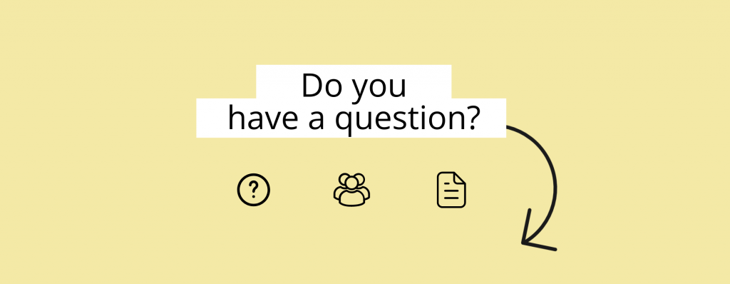 Visual box with the text: Do you have a question?