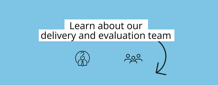 Visual box with the text: Learn about our delivery and evaluation team